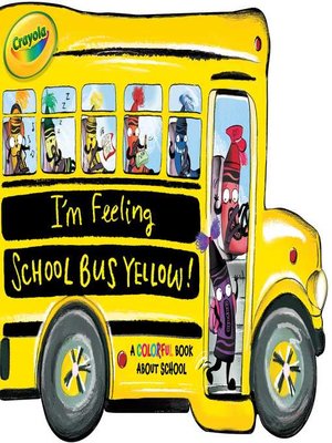 cover image of I'm Feeling School Bus Yellow!